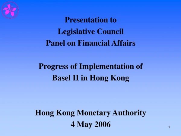 Presentation to Legislative Council Panel on Financial Affairs Progress of Implementation of