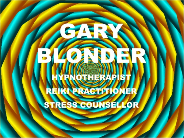 GARY BLONDER HYPNOTHERAPIST REIKI PRACTITIONER STRESS COUNSELLOR