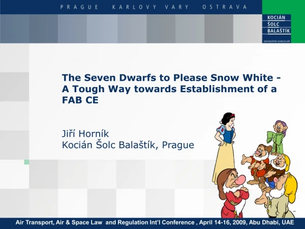 The Seven Dwarfs to Please Snow White – A Tough Way towards Establishment of a FAB CE