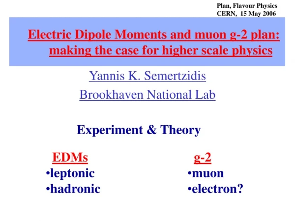 Electric Dipole Moments and muon g-2 plan: making the case for higher scale physics