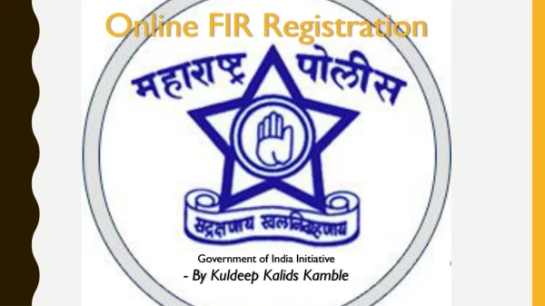 Online FIR Registration Government of India Initiative - By Kuldeep Kalids Kamble