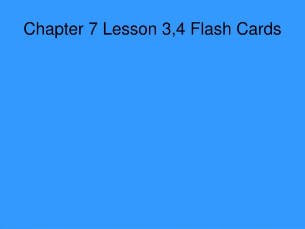 Chapter 7 Lesson 3,4 Flash Cards