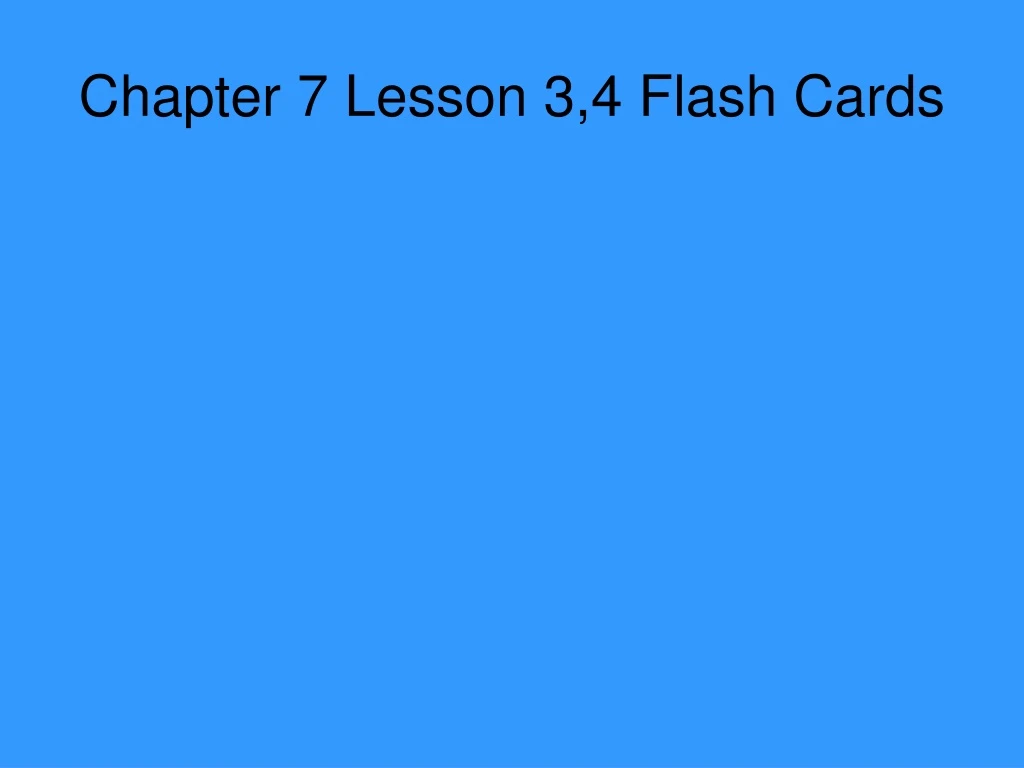 chapter 7 lesson 3 4 flash cards