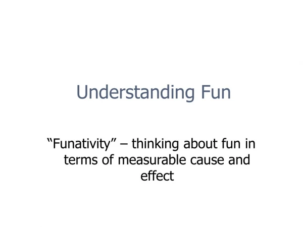 Understanding Fun