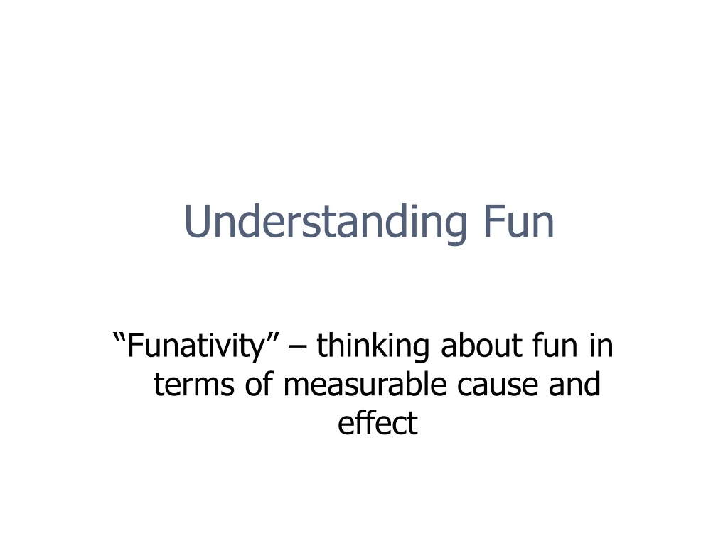 funativity thinking about fun in terms of measurable cause and effect