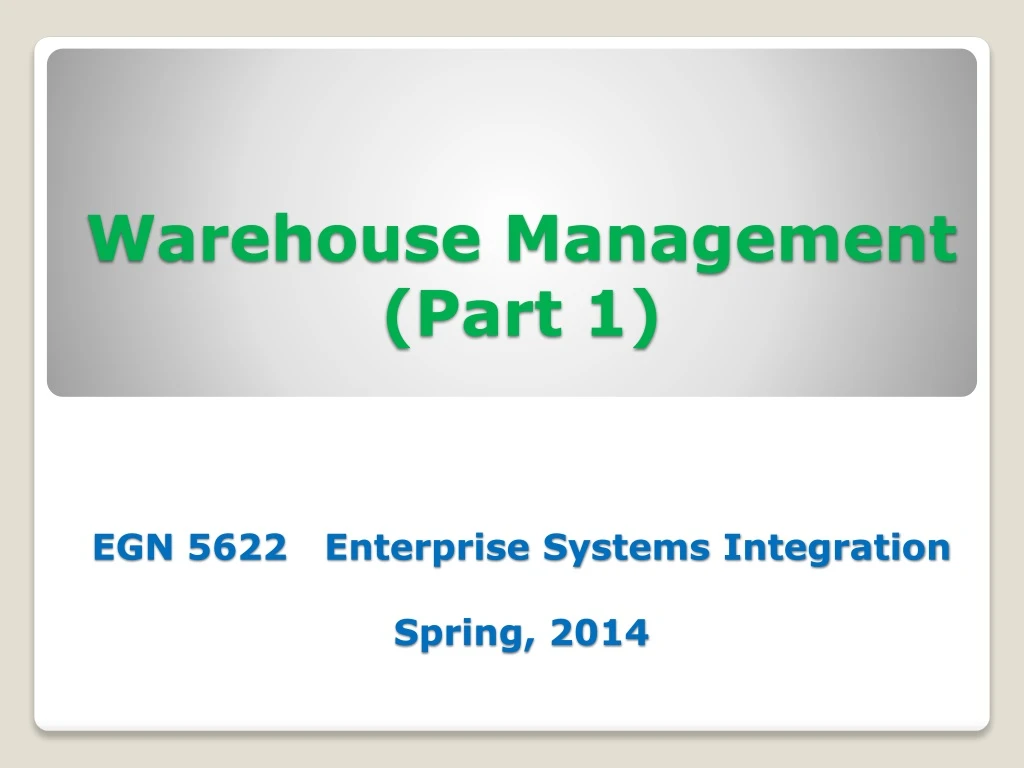 warehouse management part 1 egn 5622 enterprise systems integration spring 2014