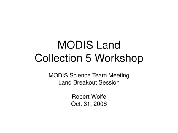 MODIS Land Collection 5 Workshop