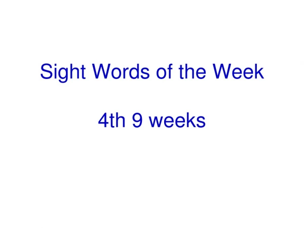 Sight Words of the Week 4th 9 weeks