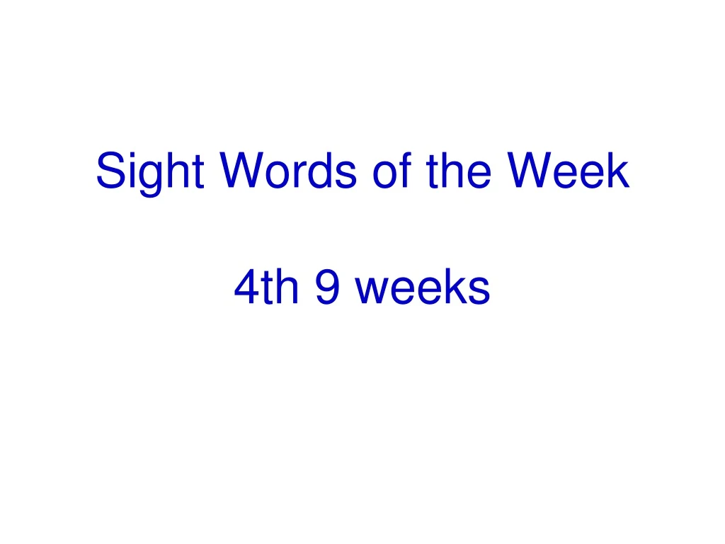 sight words of the week 4th 9 weeks