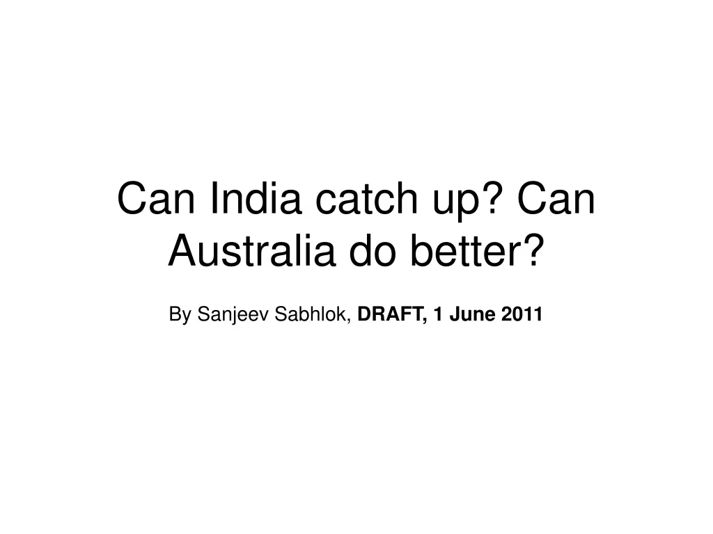 can india catch up can australia do better