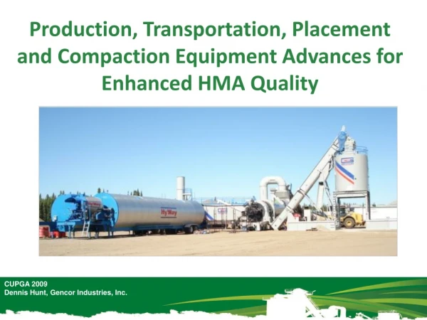 Production, Transportation, Placement and Compaction Equipment Advances for Enhanced HMA Quality