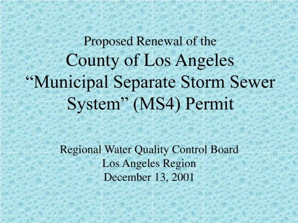 Proposed Renewal of the County of Los Angeles “Municipal Separate Storm Sewer System” (MS4) Permit