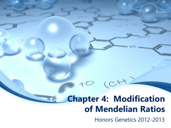 Chapter 4: Modification of Mendelian Ratios