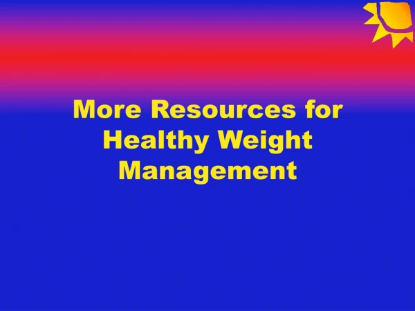 More Resources for Healthy Weight Management