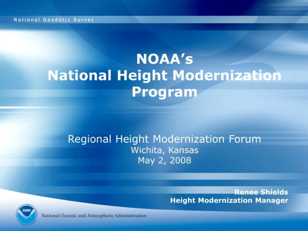 NOAA’s National Height Modernization Program Regional Height Modernization Forum Wichita, Kansas