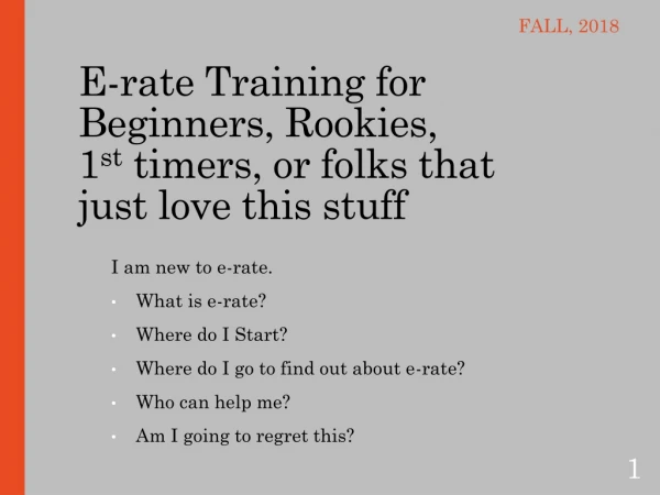 E-rate Training for Beginners, Rookies, 1 st timers, or folks that just love this stuff