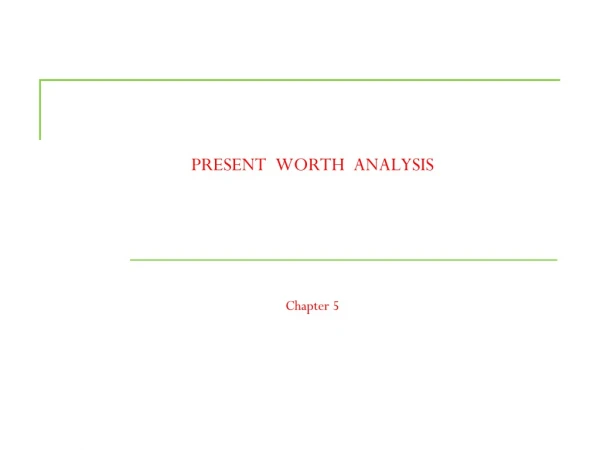 PRESENT WORTH ANALYSIS Chapter 5