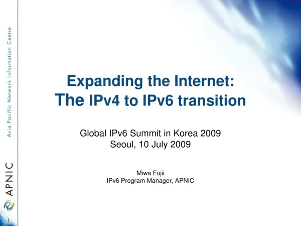 Expanding the Internet: The IPv4 to IPv6 transition
