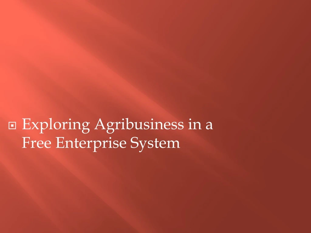 exploring agribusiness in a free enterprise system