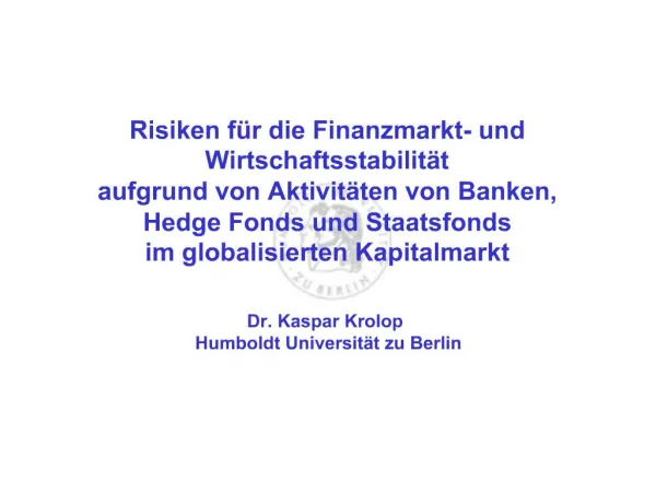 Risiken f r die Finanzmarkt- und Wirtschaftsstabilit t aufgrund von Aktivit ten von Banken, Hedge Fonds und Staatsfonds