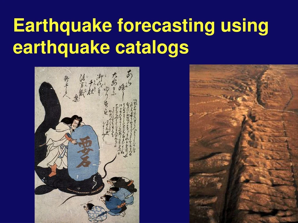 earthquake forecasting using earthquake catalogs
