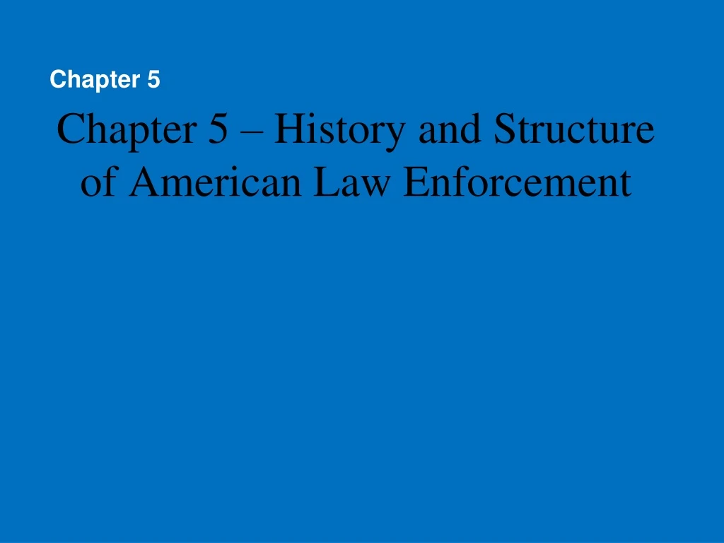chapter 5 history and structure of american law enforcement