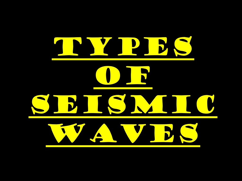 types of seismic waves