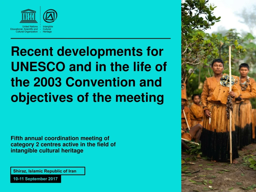 recent developments for unesco and in the life of the 2003 convention and objectives of the meeting