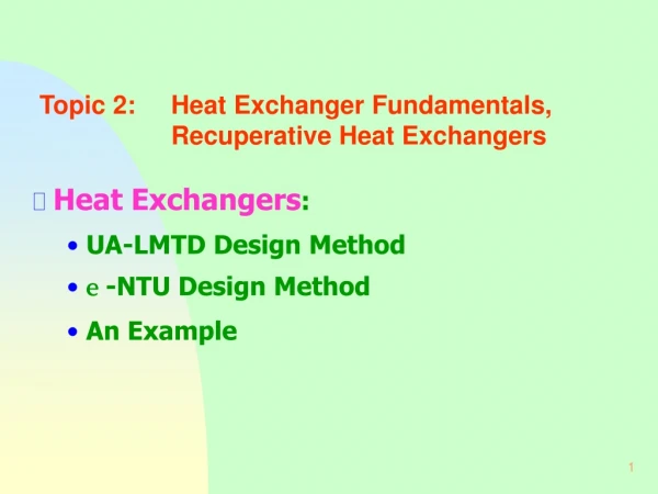Topic 2:	Heat Exchanger Fundamentals, 			Recuperative Heat Exchangers