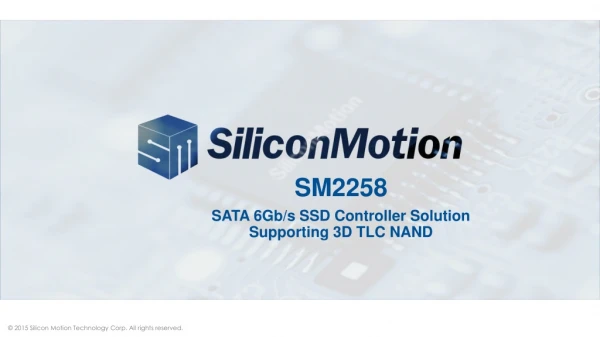 SM2258 SATA 6Gb/s SSD Controller Solution Supporting 3D TLC NAND
