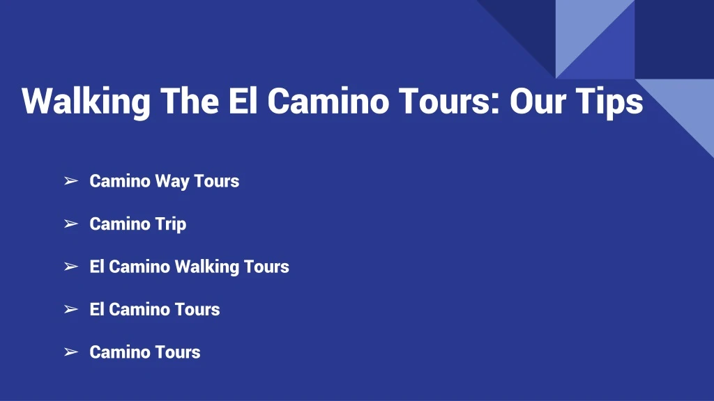 walking the el camino tours our tips
