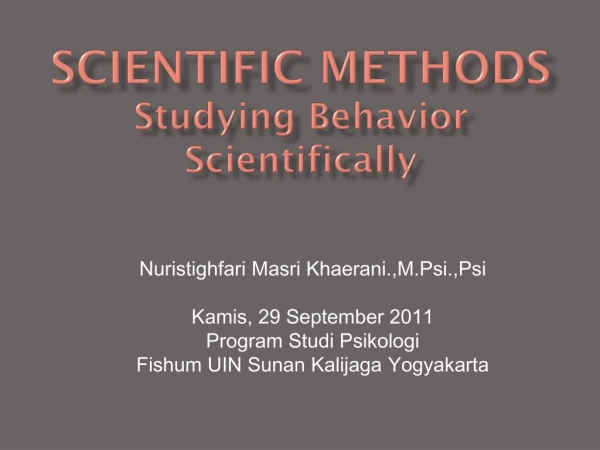 Scientific methods Studying Behavior Scientifically