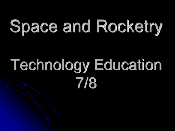 Space and Rocketry Technology Education 7/8