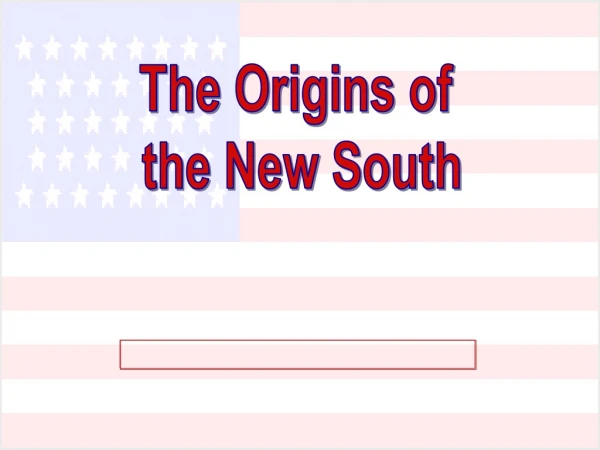 The Origins of the New South