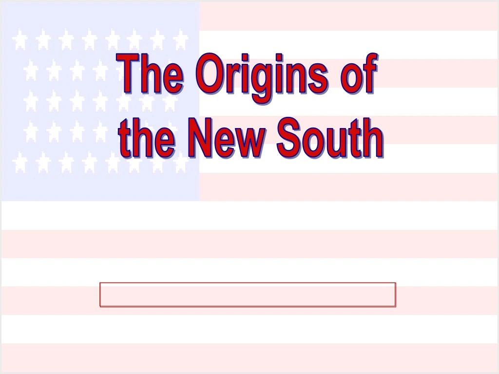 the origins of the new south