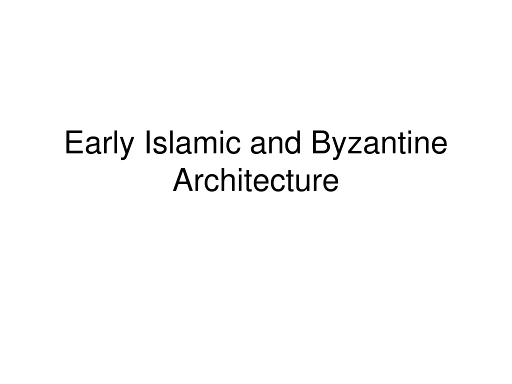 early islamic and byzantine architecture