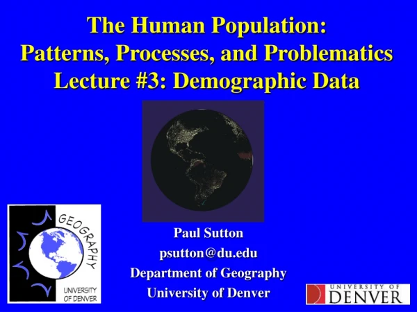 The Human Population: Patterns, Processes, and Problematics Lecture #3: Demographic Data