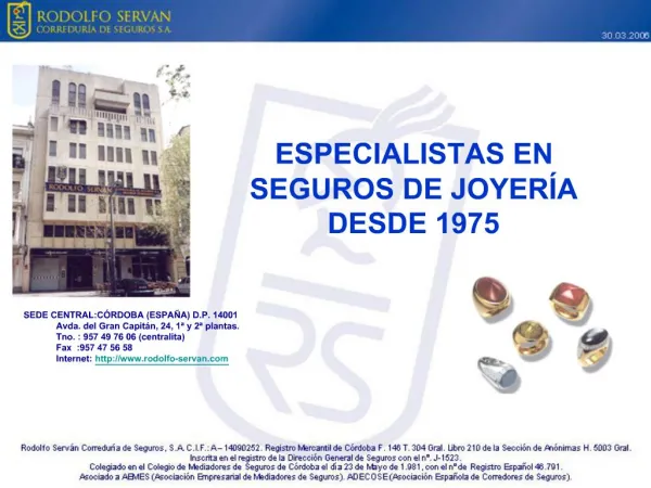 SEDE CENTRAL:C RDOBA ESPA A D.P. 14001 Avda. del Gran Capit n, 24, 1 y 2 plantas. Tno. : 957 49 76 06 centralita Fax