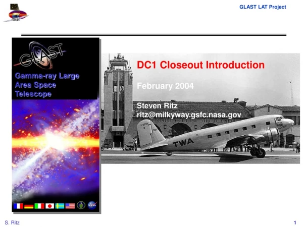 DC1 Closeout Introduction February 2004 Steven Ritz ritz@milkyway.gsfc.nasa