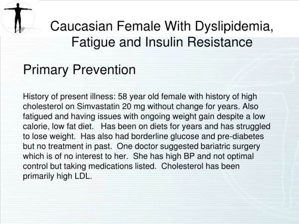 Caucasian Female With Dyslipidemia, Fatigue and Insulin Resistance
