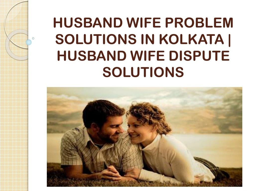 husband wife problem solutions in kolkata husband wife dispute solutions