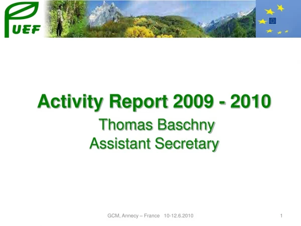Activity Report 2009 - 2010 Thomas Baschny Assistant Secretary