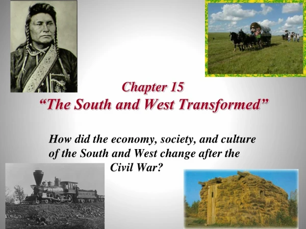 Chapter 15 “The South and West Transformed”