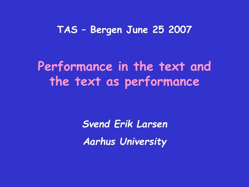 tas bergen june 25 2007 performance in the text and the text as performance