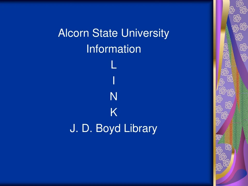 alcorn state university information l i n k j d boyd library