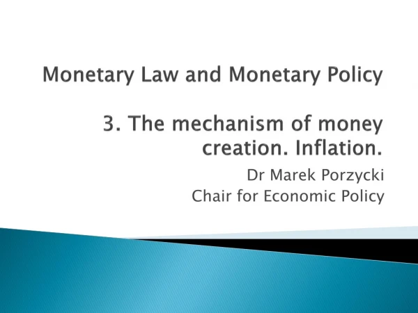 Monetary Law and Monetary Policy 3. The mechanism of money creation . Inflation .
