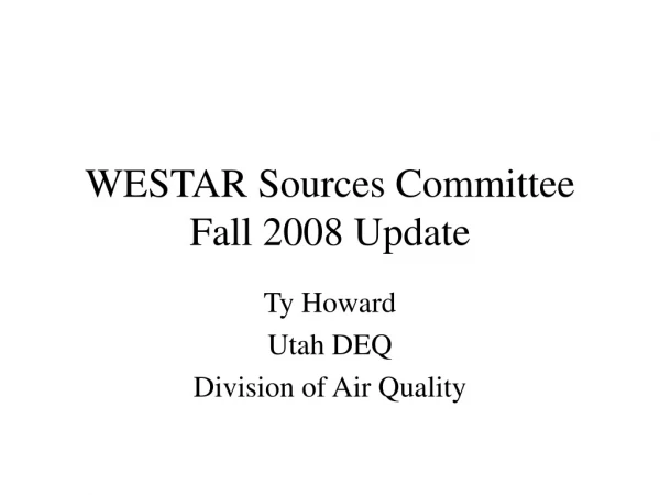 WESTAR Sources Committee Fall 2008 Update