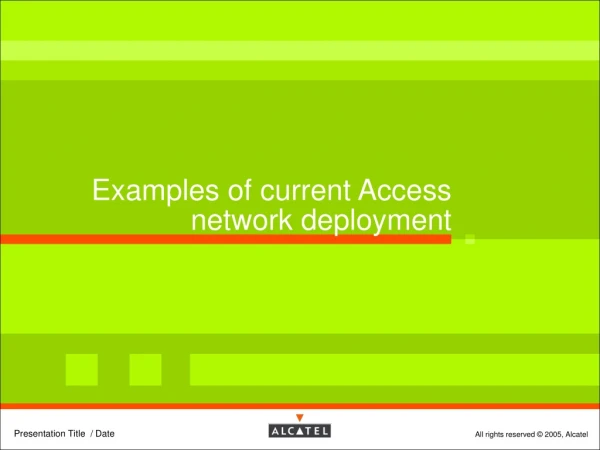 Examples of current Access network deployment