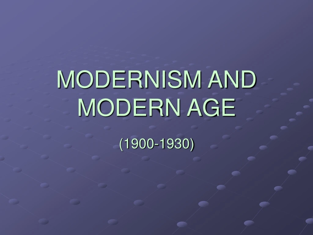 modernism and modern age