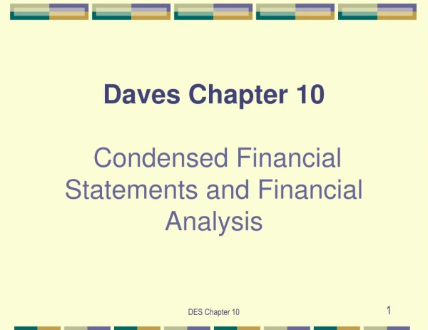 Daves Chapter 10 Condensed Financial Statements and Financial Analysis
